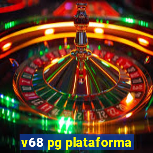 v68 pg plataforma